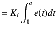 $\displaystyle =K_i\int_0^te(t)dt$