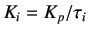 $ K_i=K_p / \tau _i$