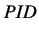 $\displaystyle PID$