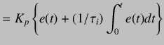 $\displaystyle =K_p\left\{e(t)+\left(1/\tau _i\right)\int_0^te(t)dt\right\}$