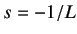 $ s= -1/L$