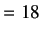 $\displaystyle = 18\hspace{0.25cm}$