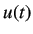 $\displaystyle u(t)$