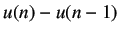 $\displaystyle u(n)-u(n-1)$