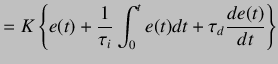 $\displaystyle =K \left\{e(t)+\frac{1}{\tau_i}\int_0^t e(t)dt+\tau_d\frac{de(t)}{dt}\right\}$