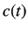 $\displaystyle c(t)$