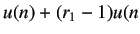 $\displaystyle u(n)+(r_1-1)u(n$