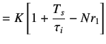 $\displaystyle =K\left[1+\frac{T_s}{\tau_i}-Nr_1\right]$