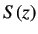 $\displaystyle S(z)$