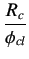 $ \dfrac{R_c}{\phi _{cl}}$