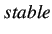 $ stable$