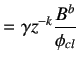 $\displaystyle =\gamma z^{-k}\frac{B^b}{\phi_{cl}}$