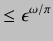$\displaystyle \le \epsilon ^{\omega / \pi}$