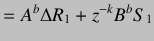 $\displaystyle =A^b\Delta R_1+z^{-k}B^bS_1$