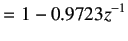 $\displaystyle =1-0.9723z^{-1}$