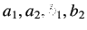 $ a_1, a_2, b_1, b_2$