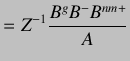 $\displaystyle =Z^{{-1}}\frac{B^g B^- B^{nm+}}{A}$
