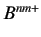 $\displaystyle B^{nm+}$