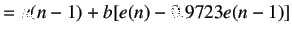 $\displaystyle =u(n-1)+b[e(n)-0.9723e(n-1)]$