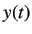 $\displaystyle y(t)$