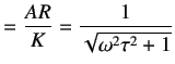 $\displaystyle =\frac{AR}{K}=\frac{1}{\sqrt{\omega^2 \tau^2 + 1}}$